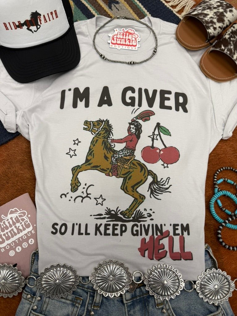 I'm a Giver Keep Givin' 'Em Hell Graphic Tee