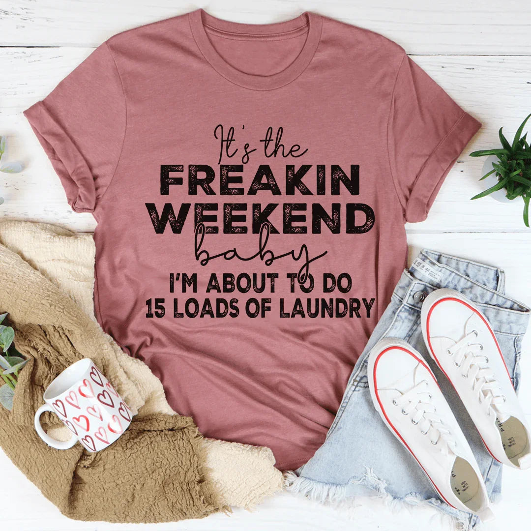 It's The Weekend Tee