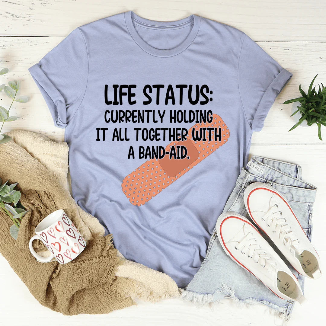 Life Status Currently Holding It All Together Tee