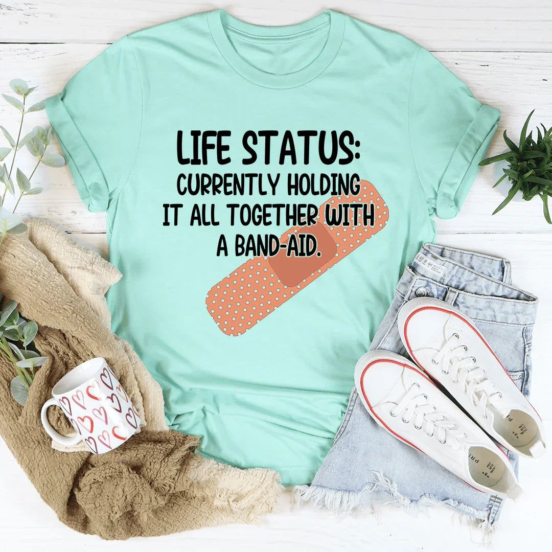 Life Status Currently Holding It All Together Tee