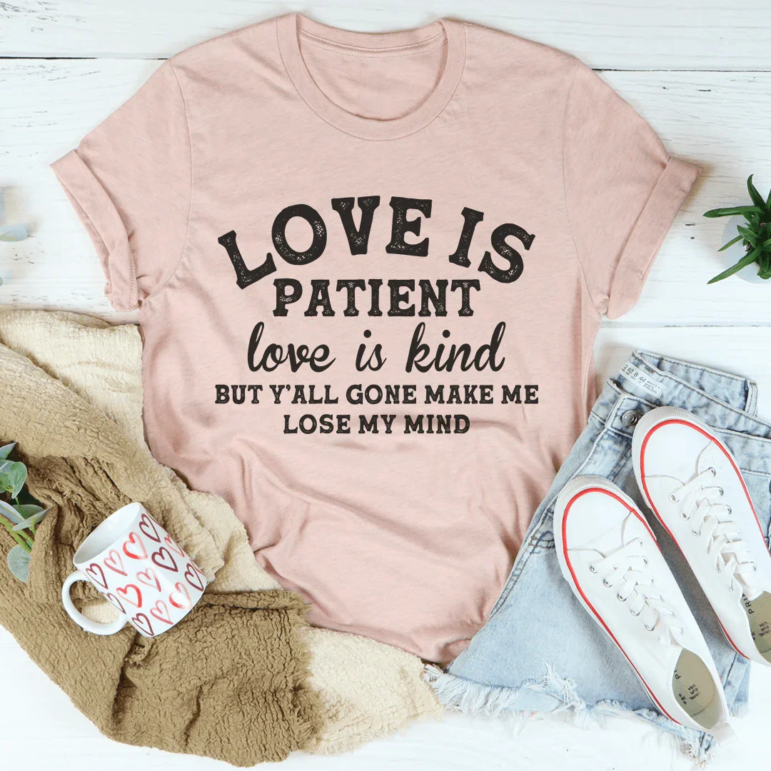 Love Is Patience Love Is Kind Tee