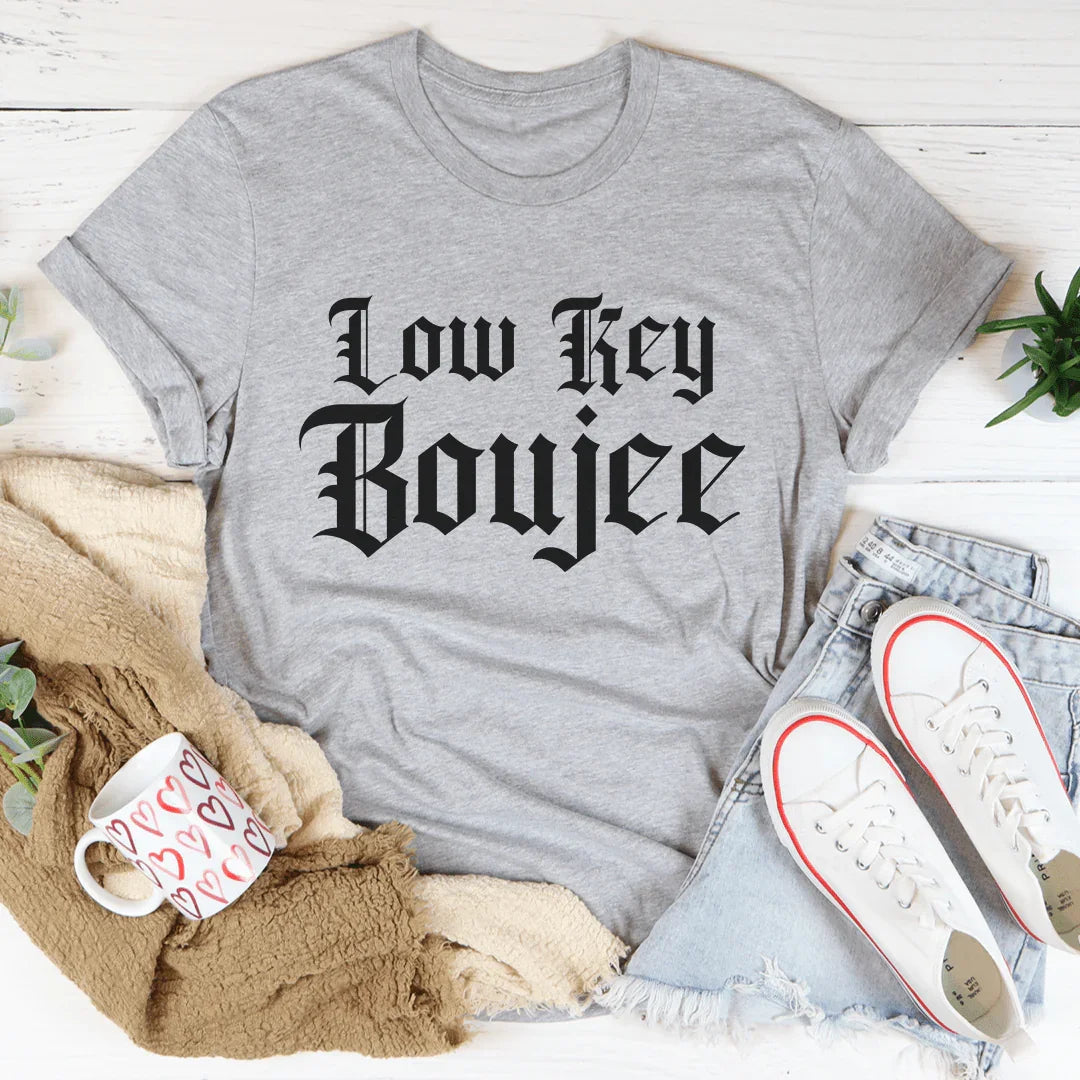 Low Key Boujee Tee
