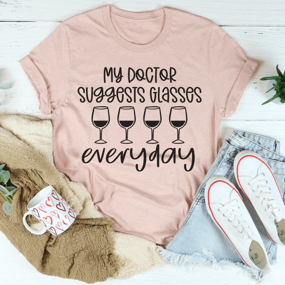 My Doctor Suggests Glasses Everyday Tee