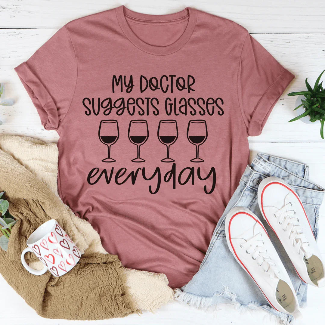 My Doctor Suggests Glasses Everyday Tee