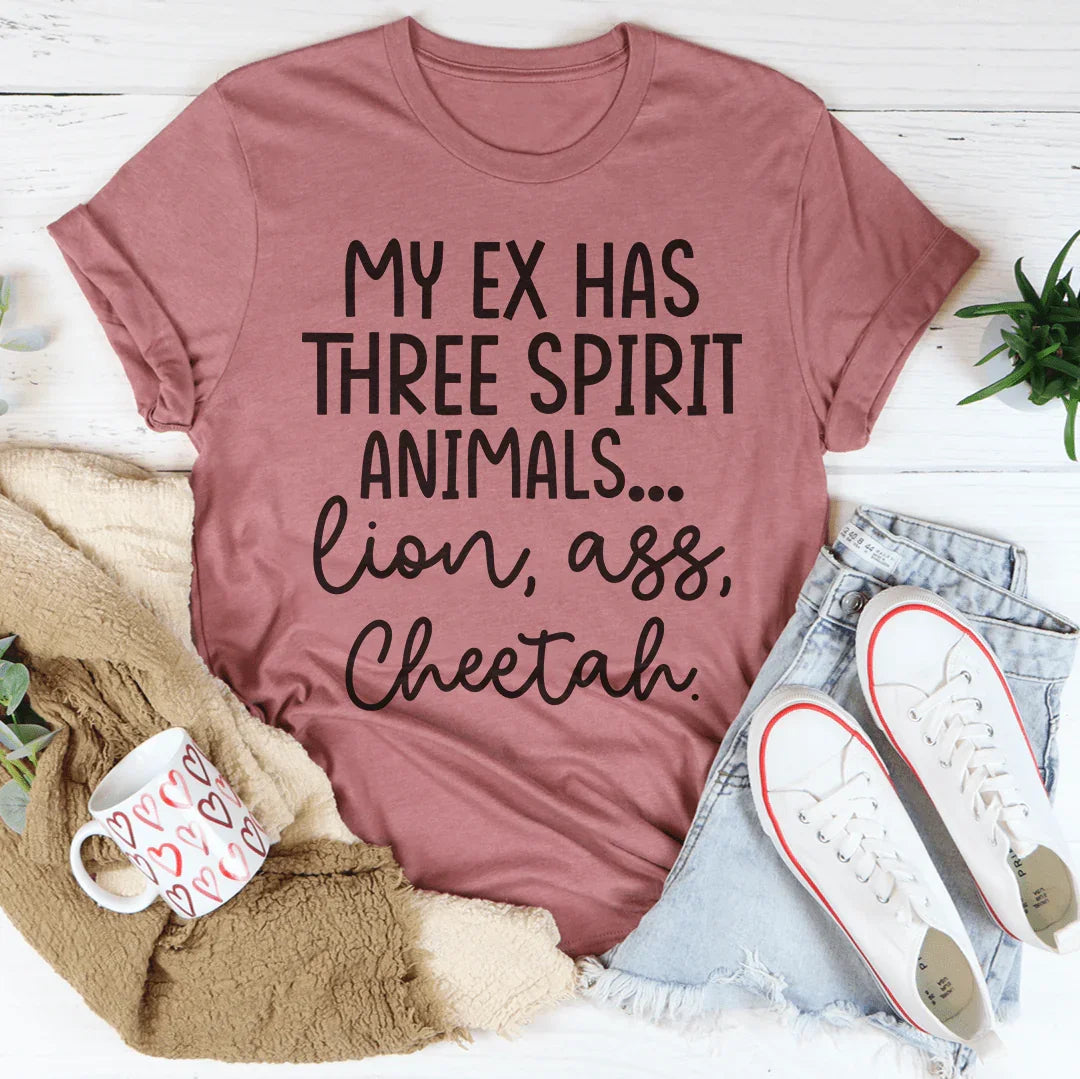 My Ex Has Three Spirit Animals Tee