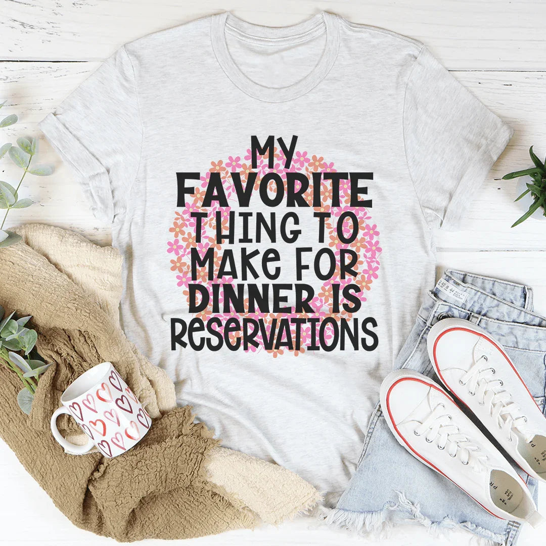 My Favorite Thing To Make For Dinner Tee