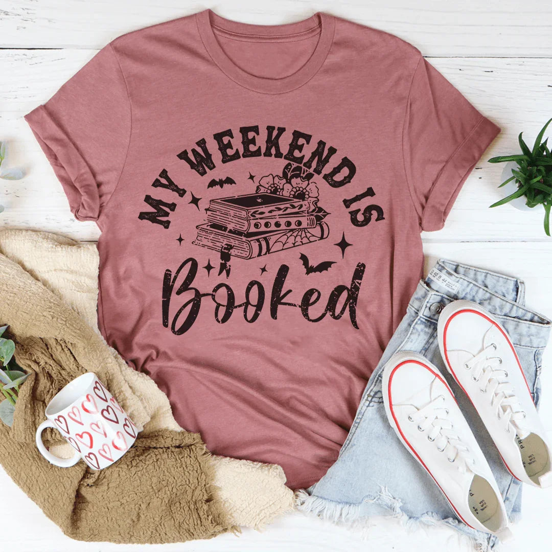 My Weekend Is Booked Tee