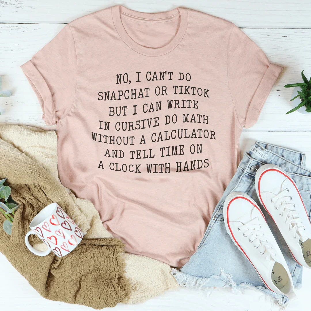No I Can't Do That Tee