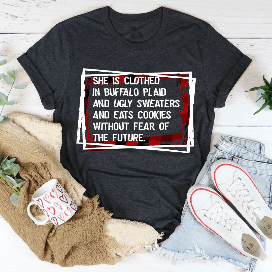 She's Clothed In Buffalo Plaid And Ugly Sweaters Tee