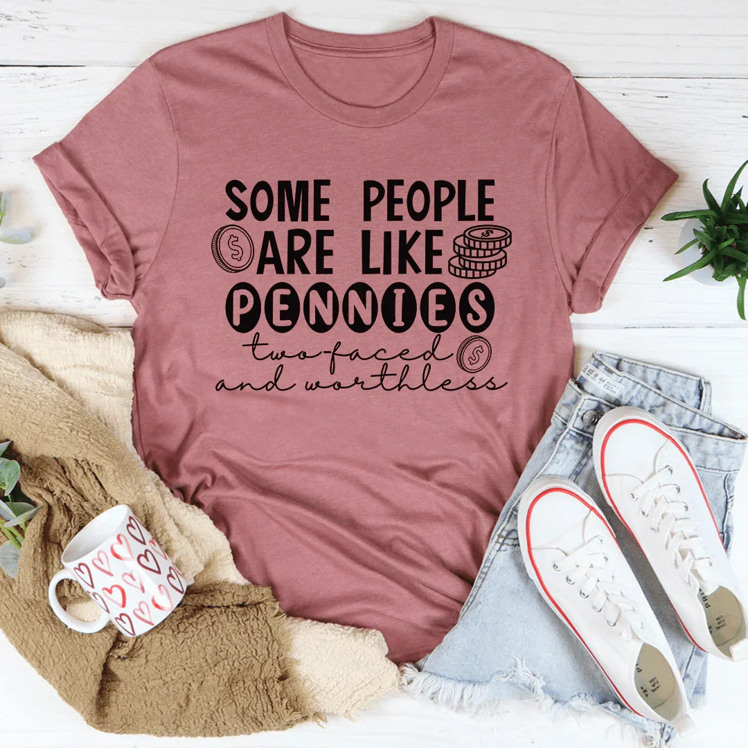 Some People Are Like Pennies Tee