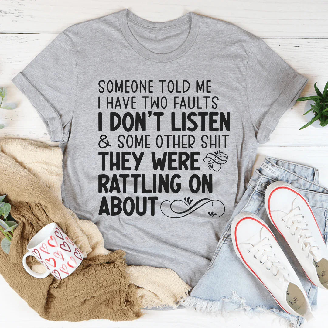 Someone Told Me I Have Two Faults Tee