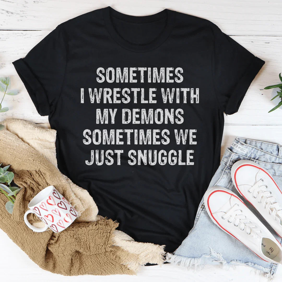 Sometimes I Wrestle With My Demons Tee