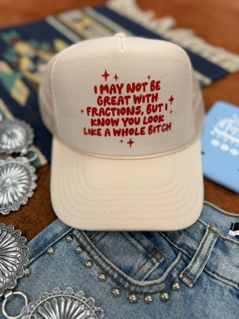 I May Not Be Great With Fractions Trucker Hat