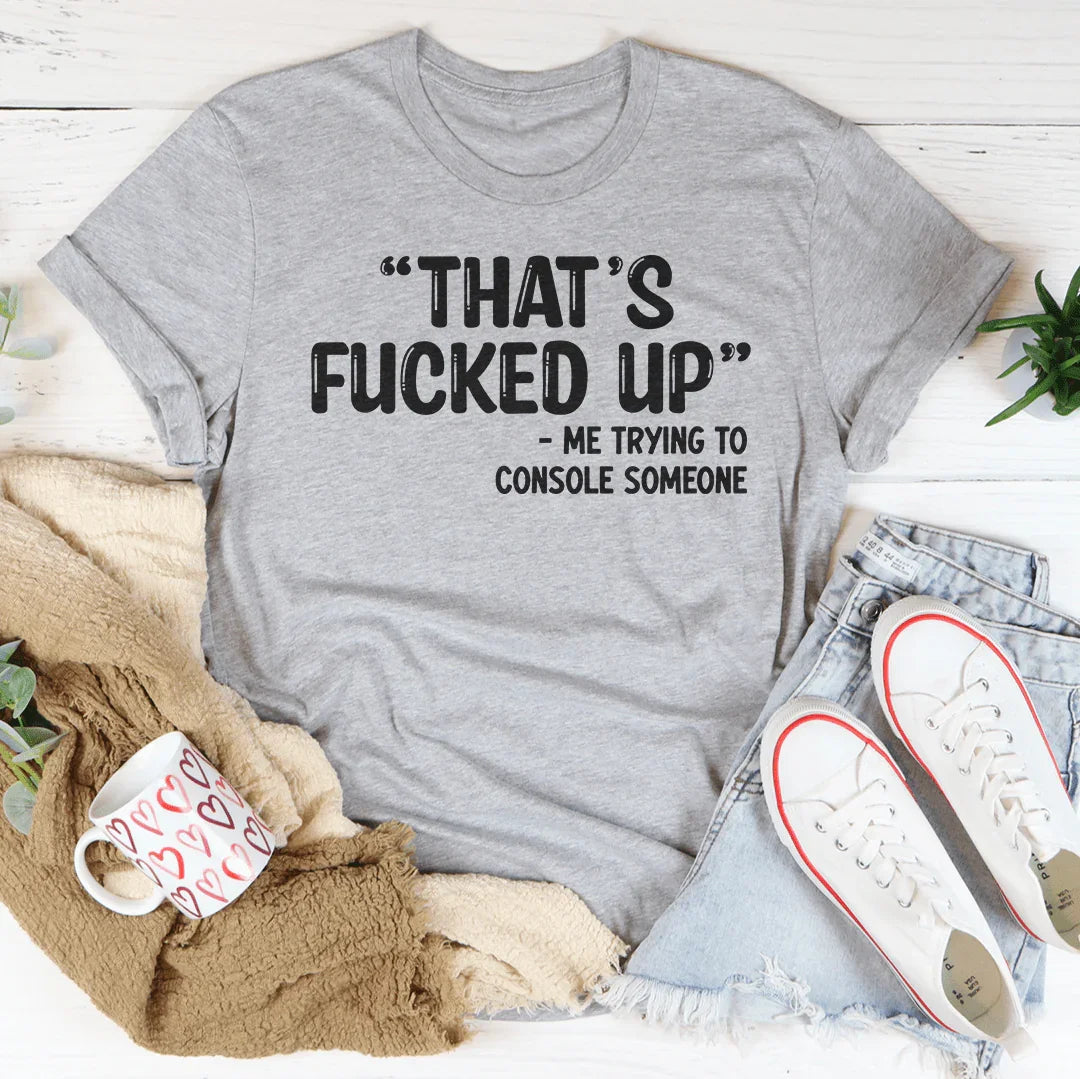 That's Fucked Up Tee