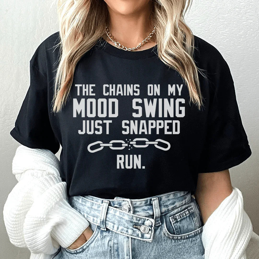 The Chains On My Mood Swing Just Snapped Tee