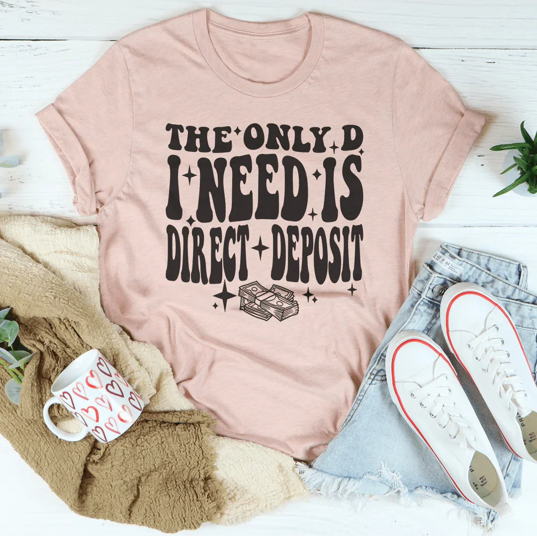 The Only D I Need Tee