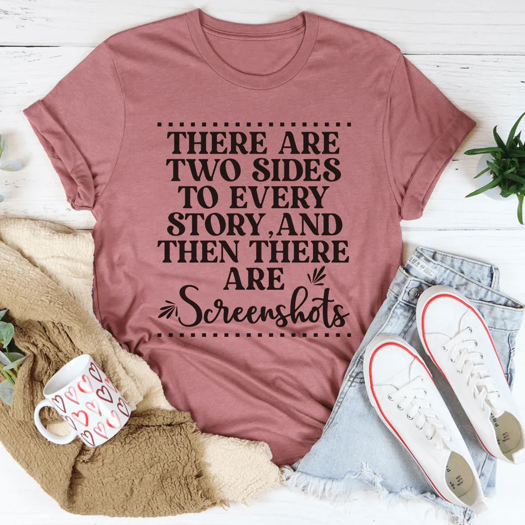 There Are Two Sides To Every Story Tee