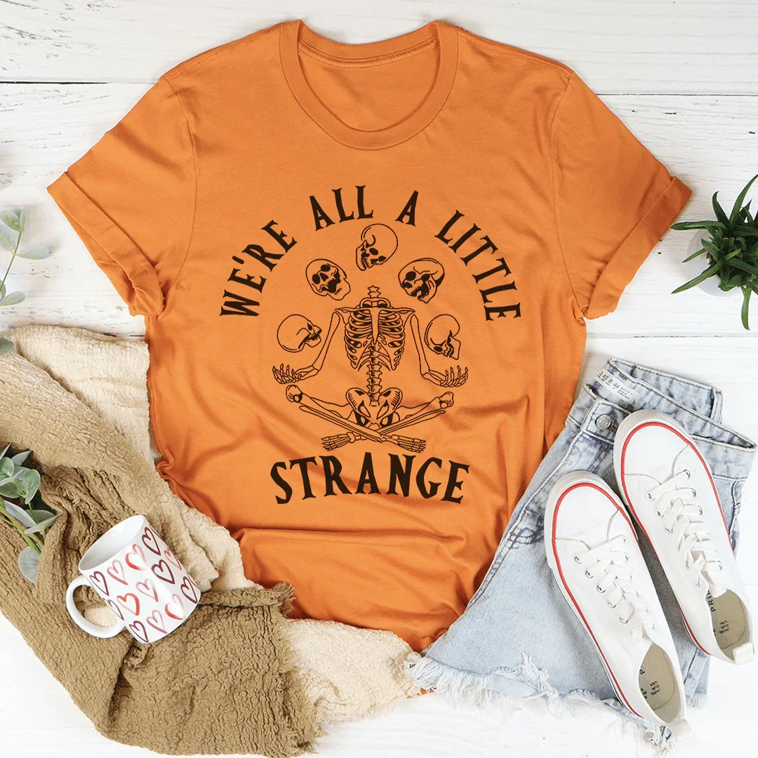 We're All A Little Strange Tee