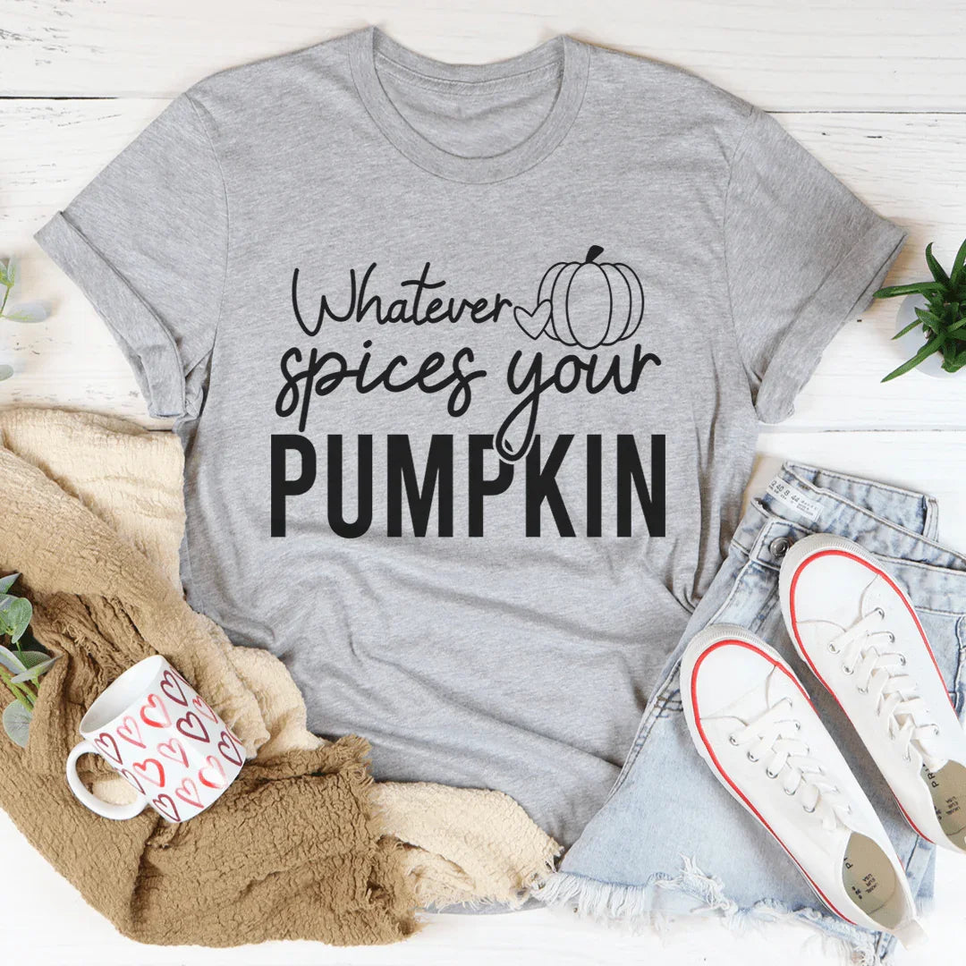 Whatever Spices Your Pumpkin Tee
