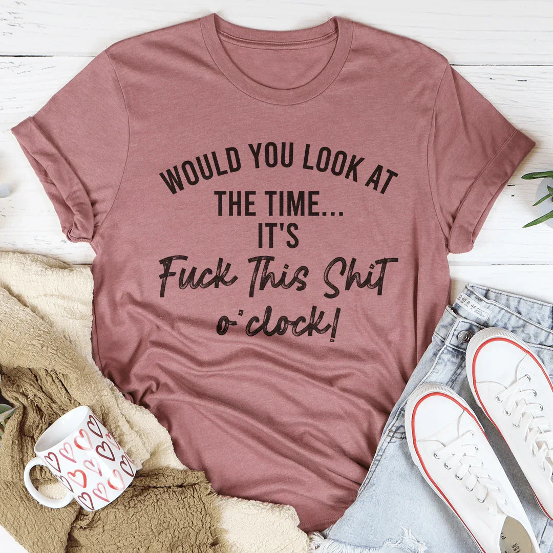 Would You Look At The Time Tee