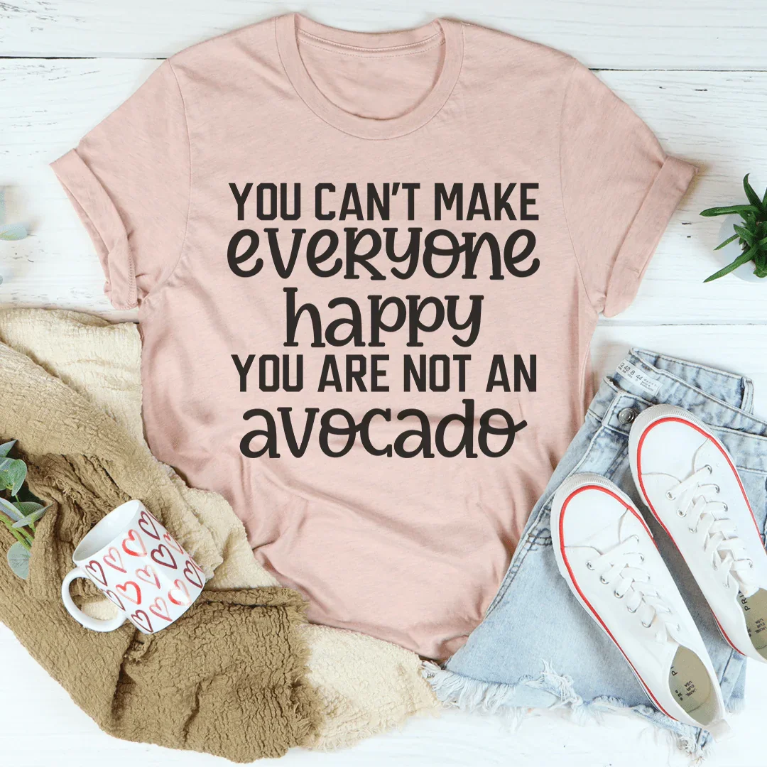 You Can't Make Everyone Happy Tee